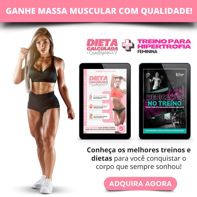 Programa Dieta Calculada 3.0 + Treino Completo p/ Hipertrofia Feminina